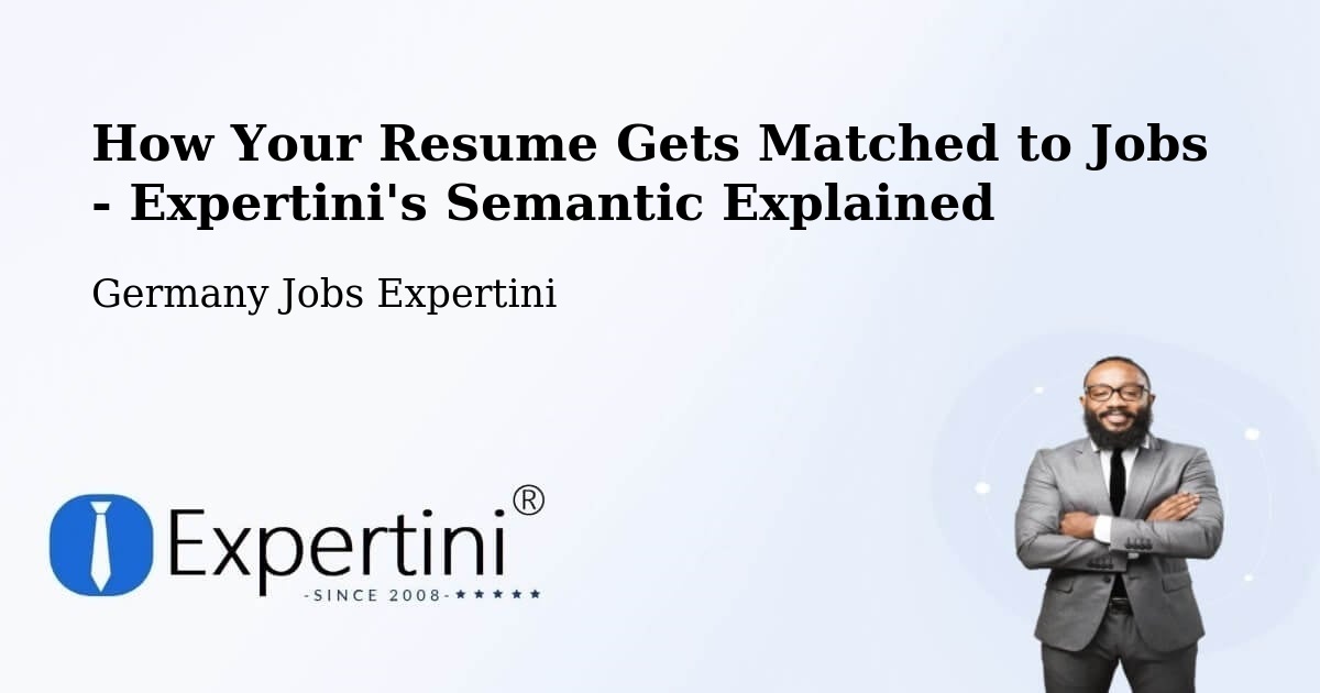 How Your Resume Gets Matched to Jobs - Expertini's Semantic Explained - Germany Jobs Expertini